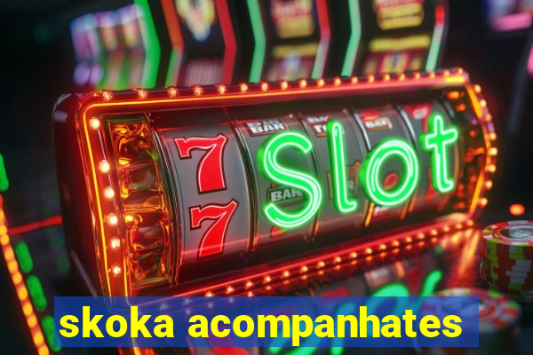 skoka acompanhates